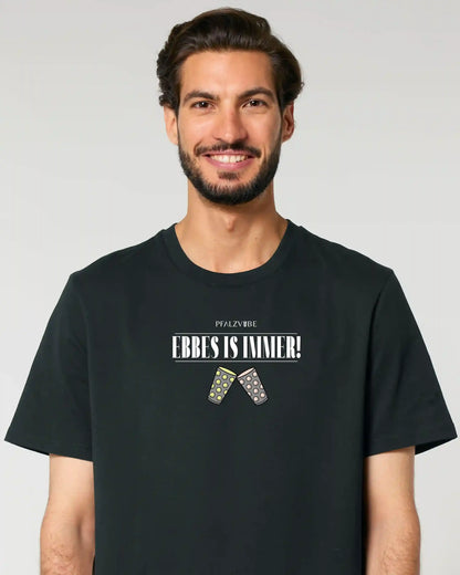 EBBES IS IMMER! Shirt (UNISEX)